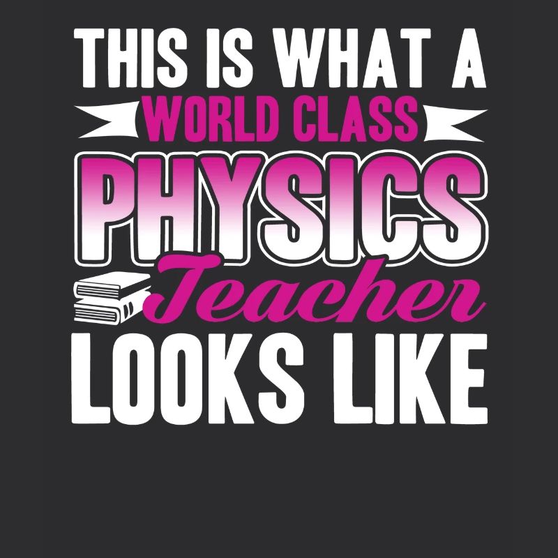 Physics Teacher World Class Physics Teacher