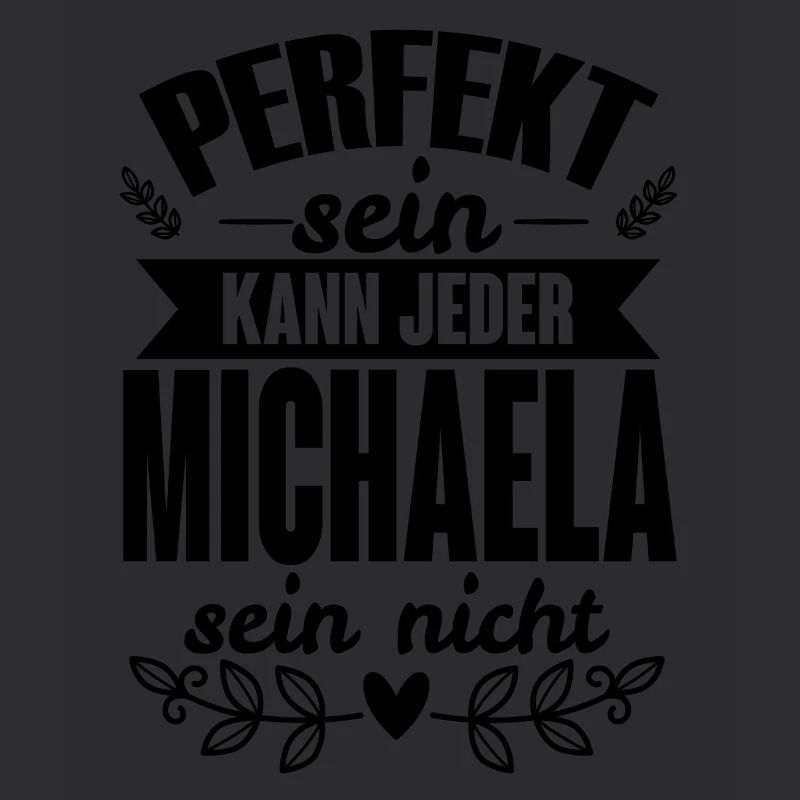 Michaela - Perfekt Sein Kann Jeder Michaela Nicht
