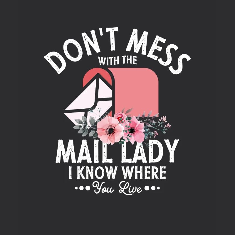 Don't Mess With The Mail Lady Postal Worker Mail