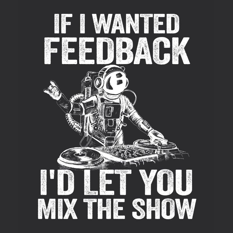 If I Wanted Feedback Sound Engineer