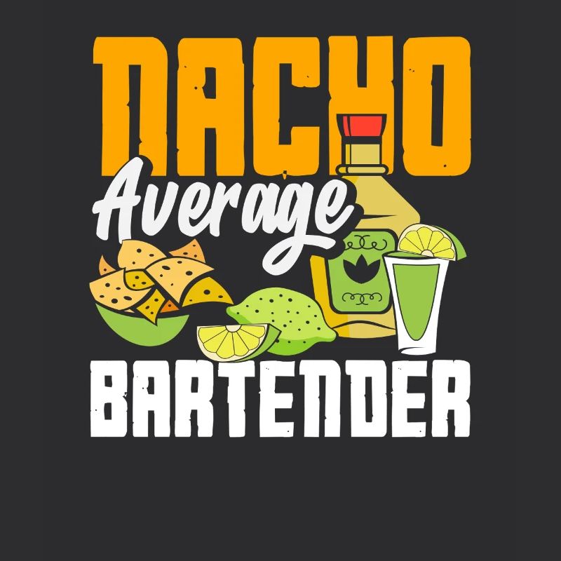 Nacho Average Bartender Saying Design