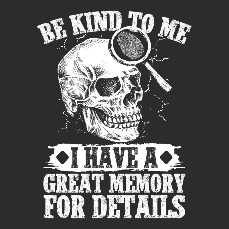 Forensic Analyst Be Kind Have A Great Memory Squad