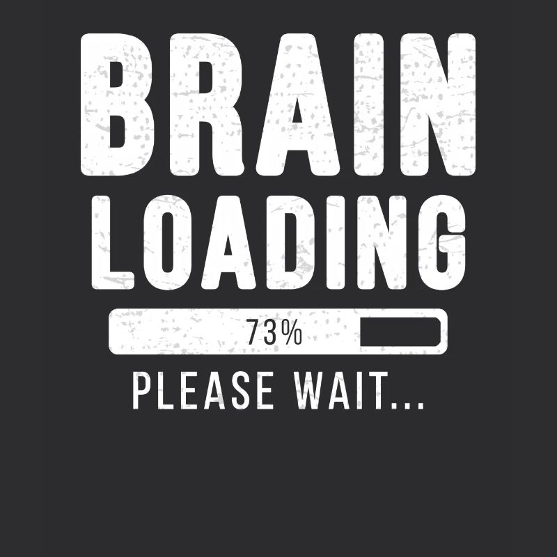 Brain loading ... Please wait! - brain shirt