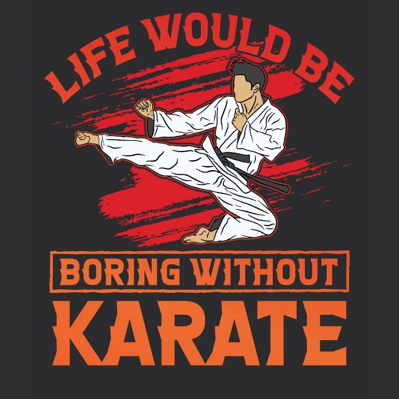 Life would be boring without Karate