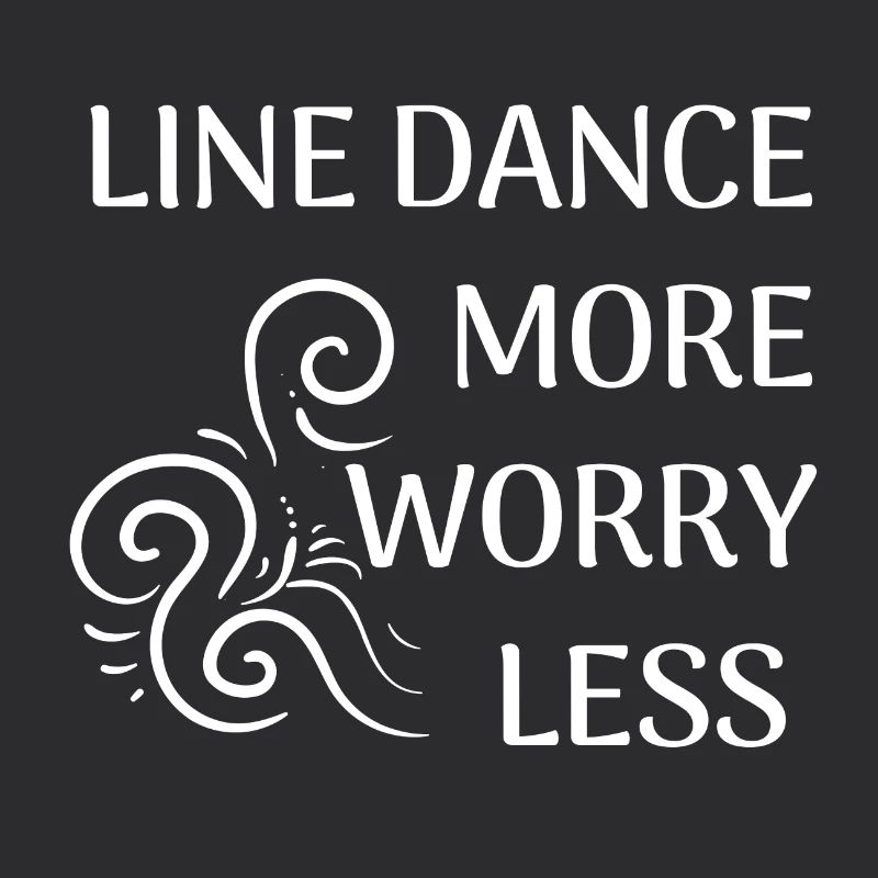 Cadeau de danse en ligne : Line Dance more, worry less