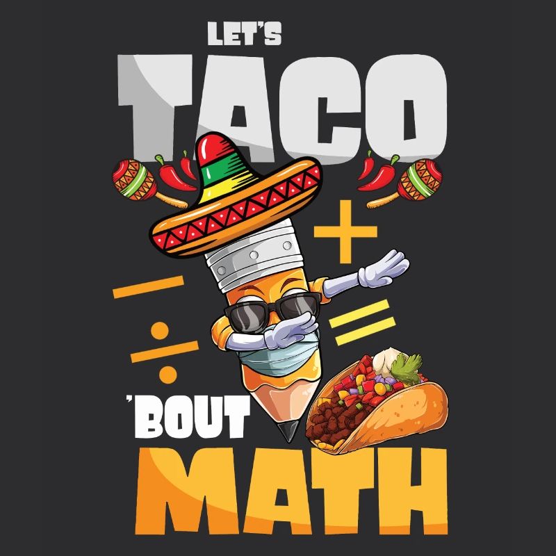 Let’s Taco Bout Professeur de mathématiques