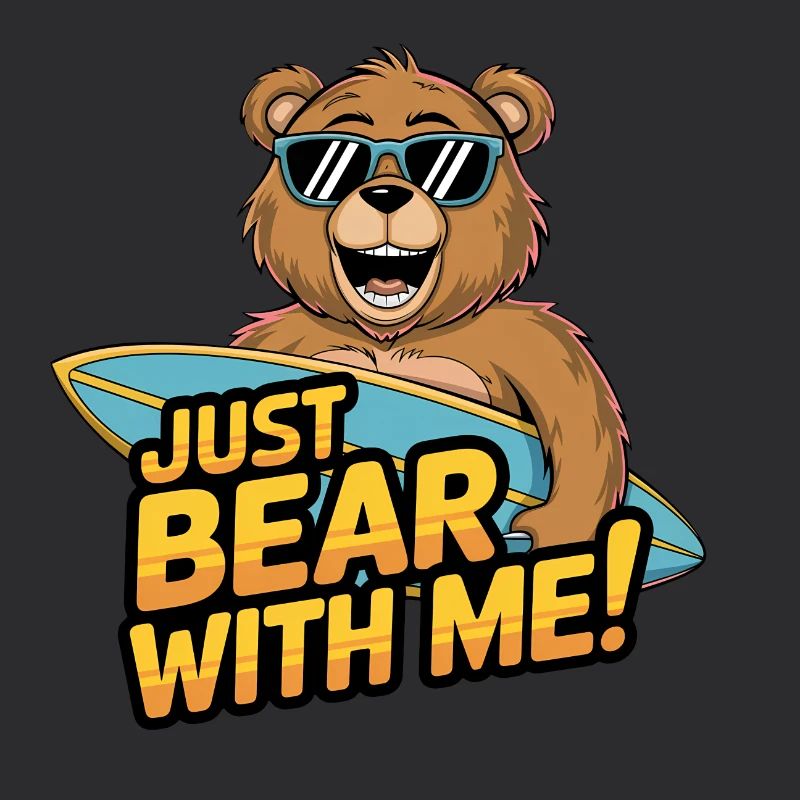 Just Bear With Me - Surfer Bear Fun