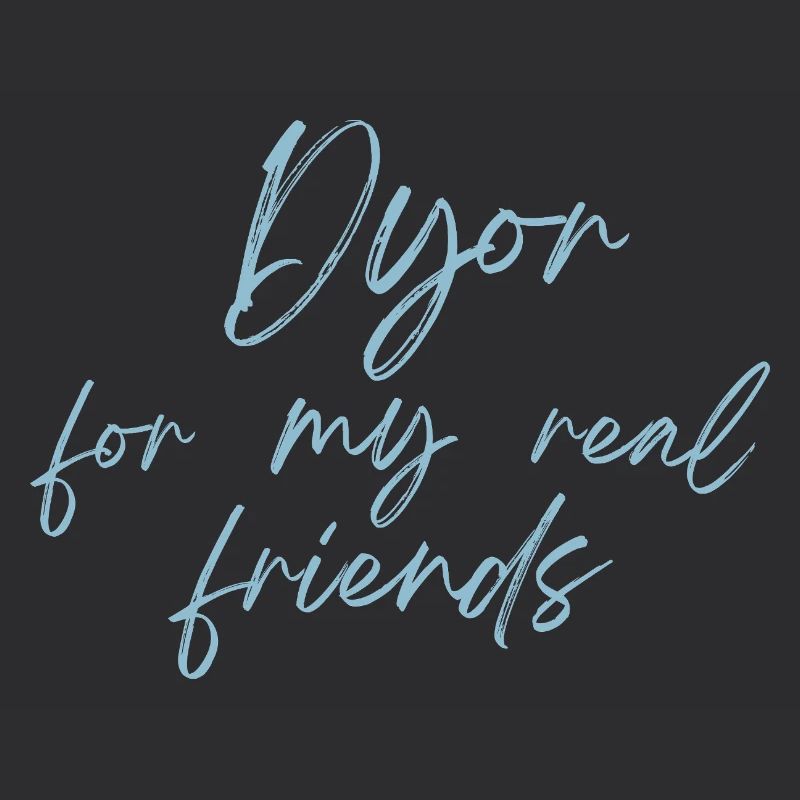 Dyor pour mes vrais amis