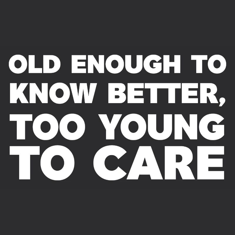 Old Enough To Know Better Humour Tee