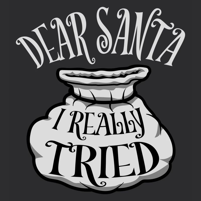 Dear Santa I Really Tried Christmas Humor Funny