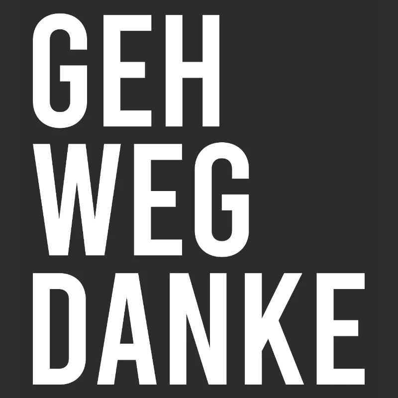 Geh weg danke