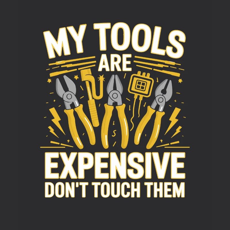 My Tools Are Expensive Don't Touch Them Tool