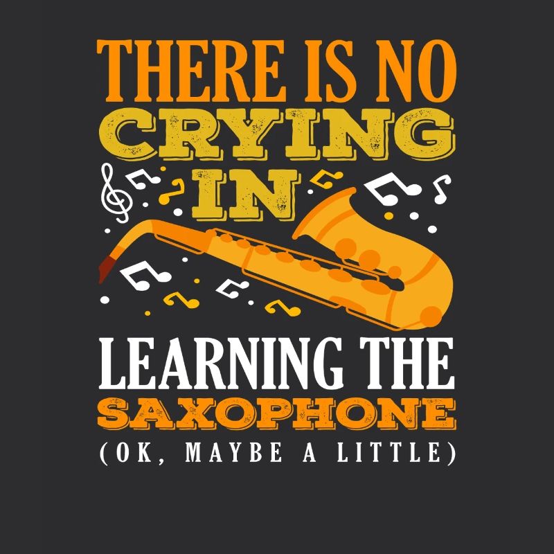 No crying when learning to play the saxophone