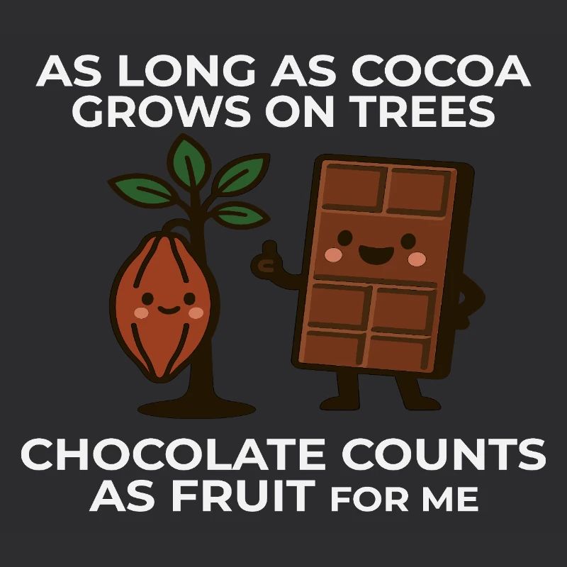 Chocolate is fruit – cocoa humor saying