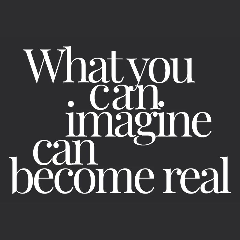Ce que tu peux imaginer peut devenir réel
