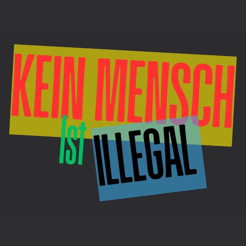 Kein Mensch ist Illegal Protest-Design