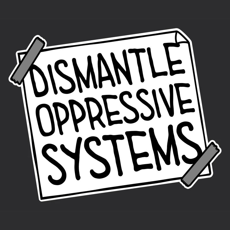 Dismantle Oppressive Systems Activism Statement