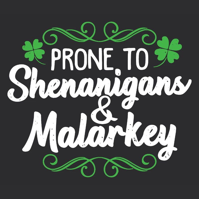 Prone to Shenanigans & Malarkey