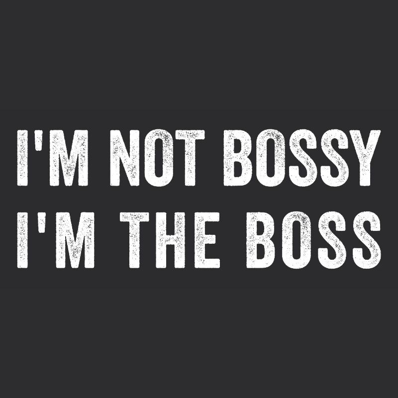 ICH BIN NICHT HERRISCH, ICH BIN DER BOS-S.