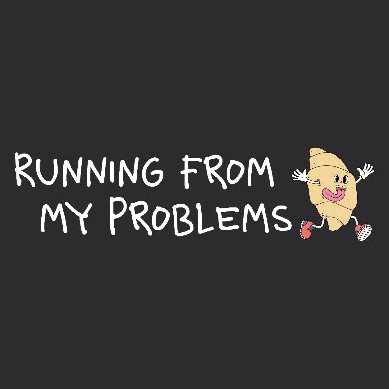 Running from my problems – Funny Croissant