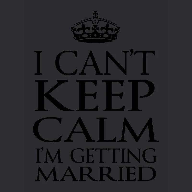I Can't Keep Calm I'm Getting Married