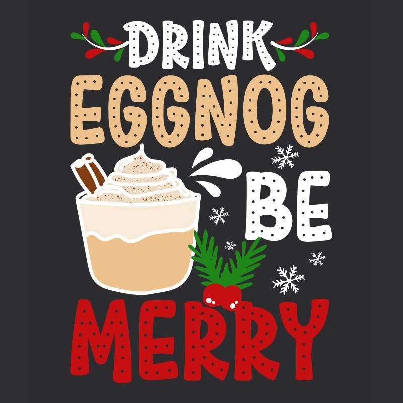 Drink eggnog be merry
