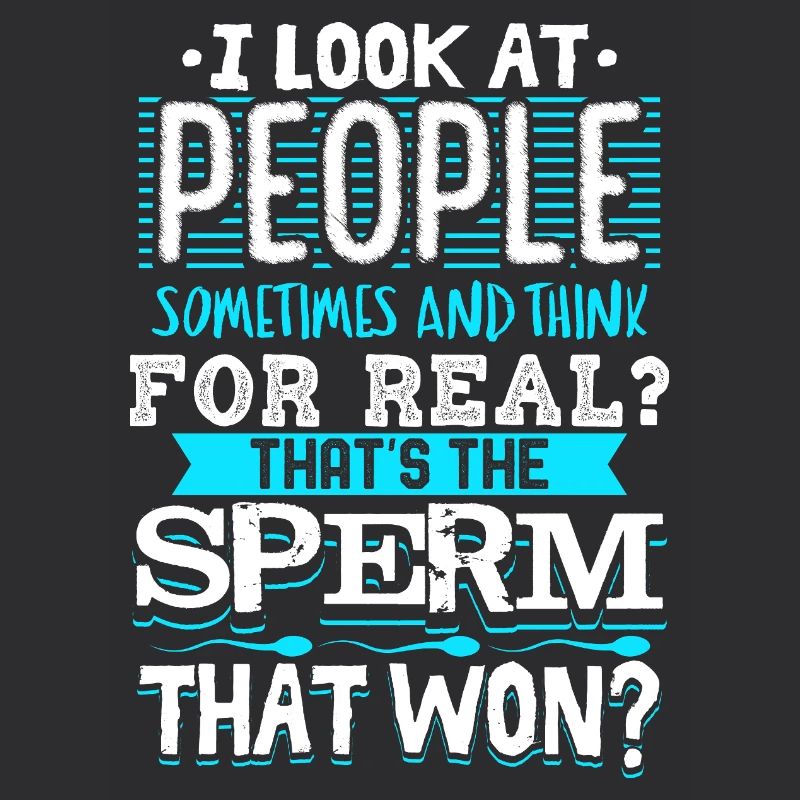 For Real That Was the Sperm That Won Quote Design