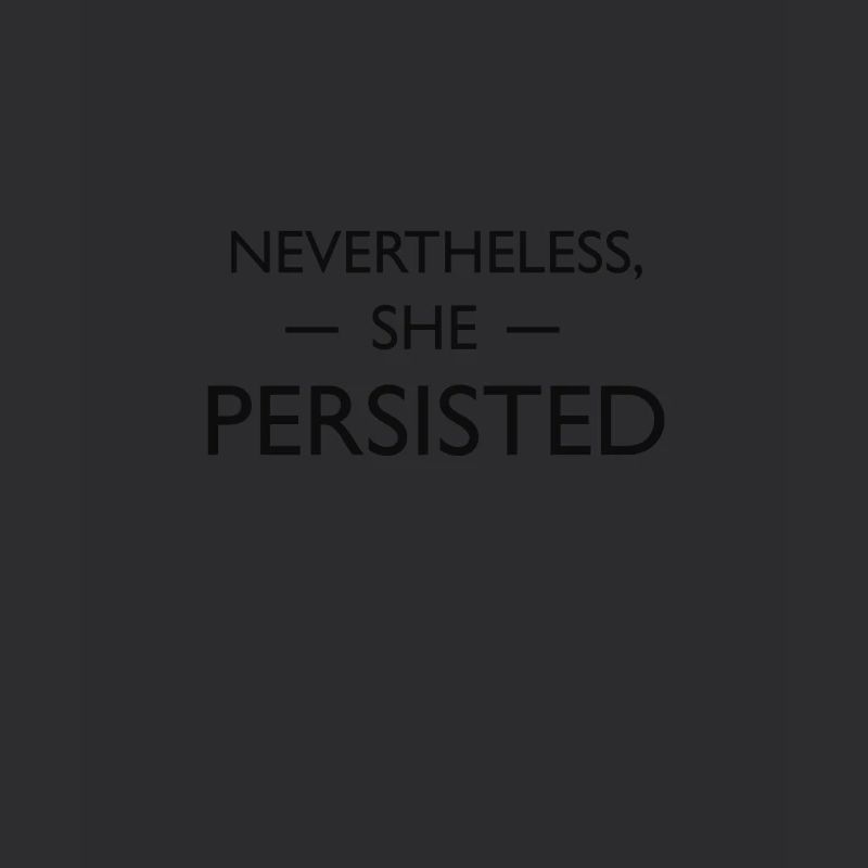 Nevertheless, she persisted