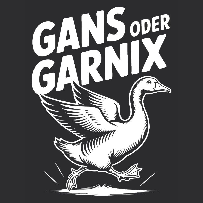 Gans oder garnix Gans und lustiger Spruch