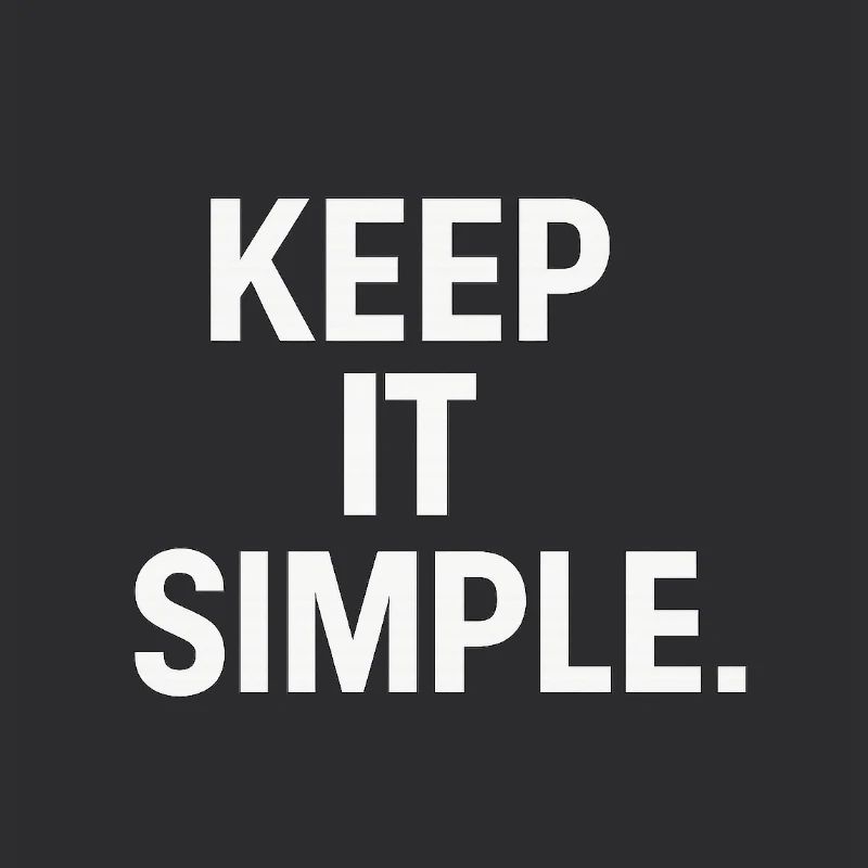 Keep It Simple Minimalist Statement
