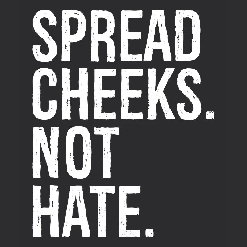 spread cheeks not hate