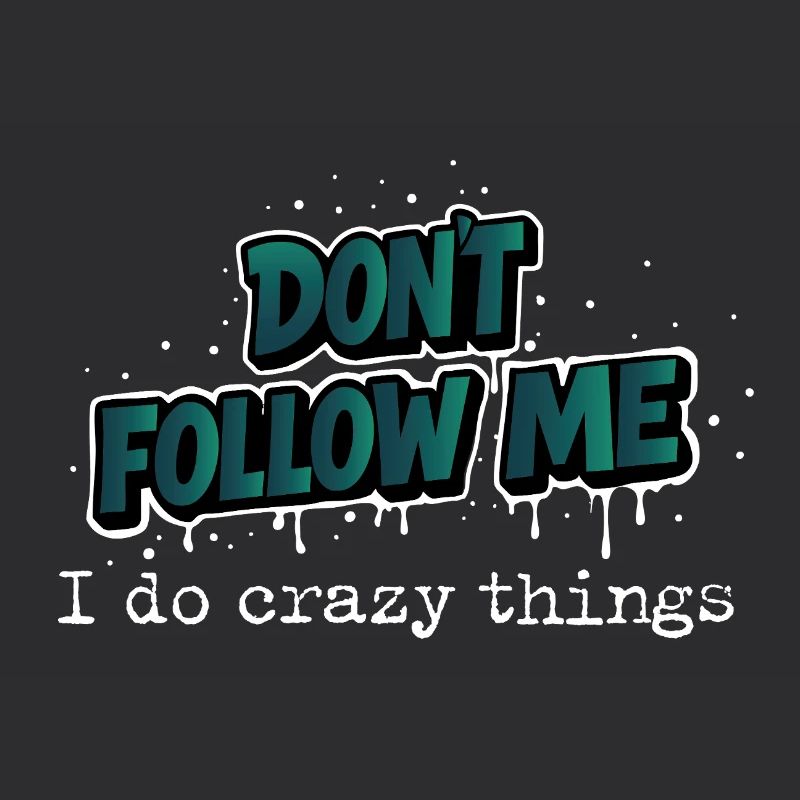 Don’t Follow Me Spruch Design