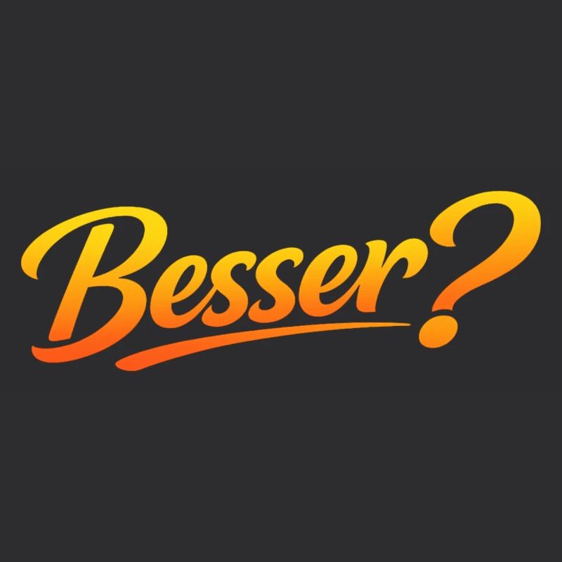 Besser?