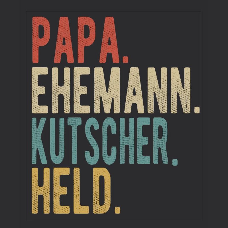 Kutscher Papa Ehemann Held