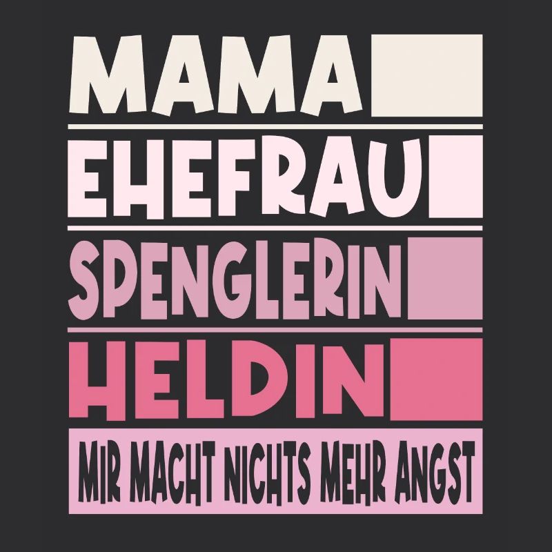 Spenglerin Mama Ehefrau Heldin