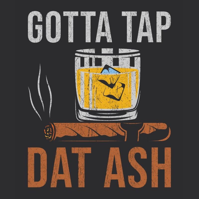 Zigarre Whiskey Rauchen Gotta Tap Dat Ash