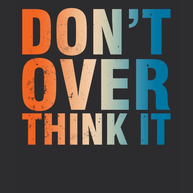 Ne t’inquiète pas trop Devise