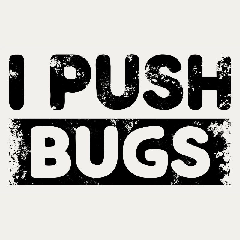 I Push Bugs