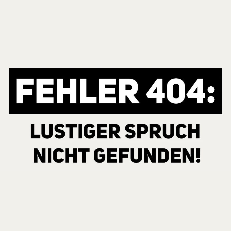 Fehler 404 – Lustiger Informatiker Spruch