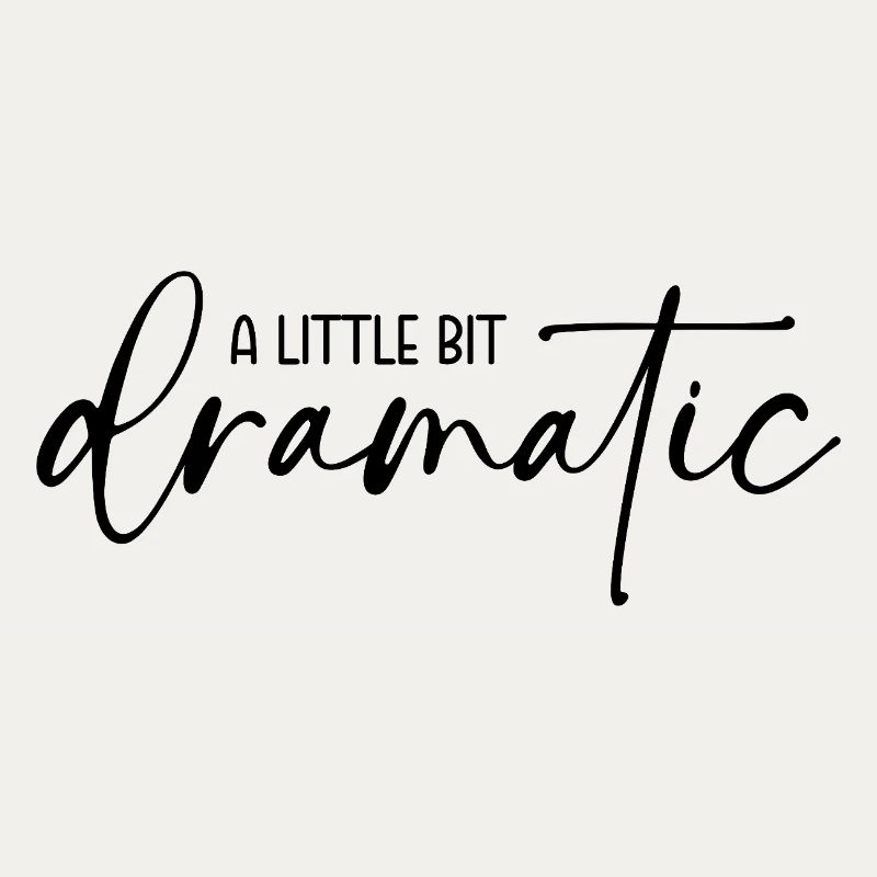 A little bit dramatic
