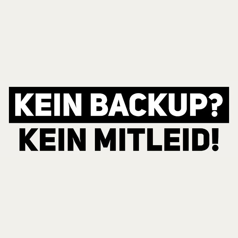 Kein Backup? Kein Mitleid – IT Support Shirt
