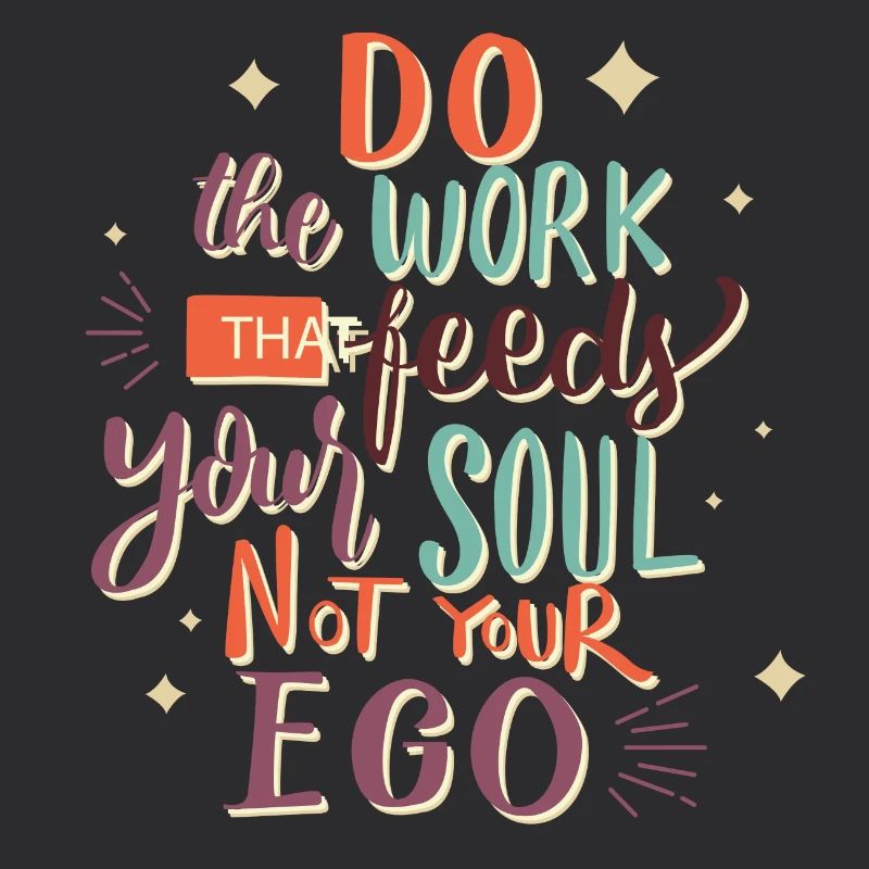 Do Work That Feeds Your Soul Quote