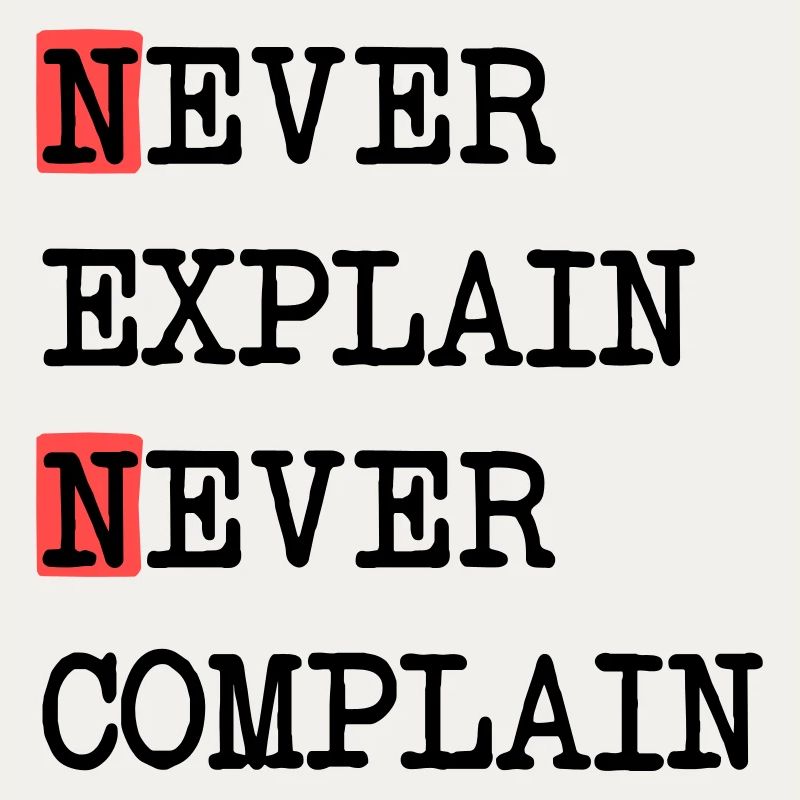 Ne jamais expliquer – Ne jamais se plaindre, devise de la vie cool