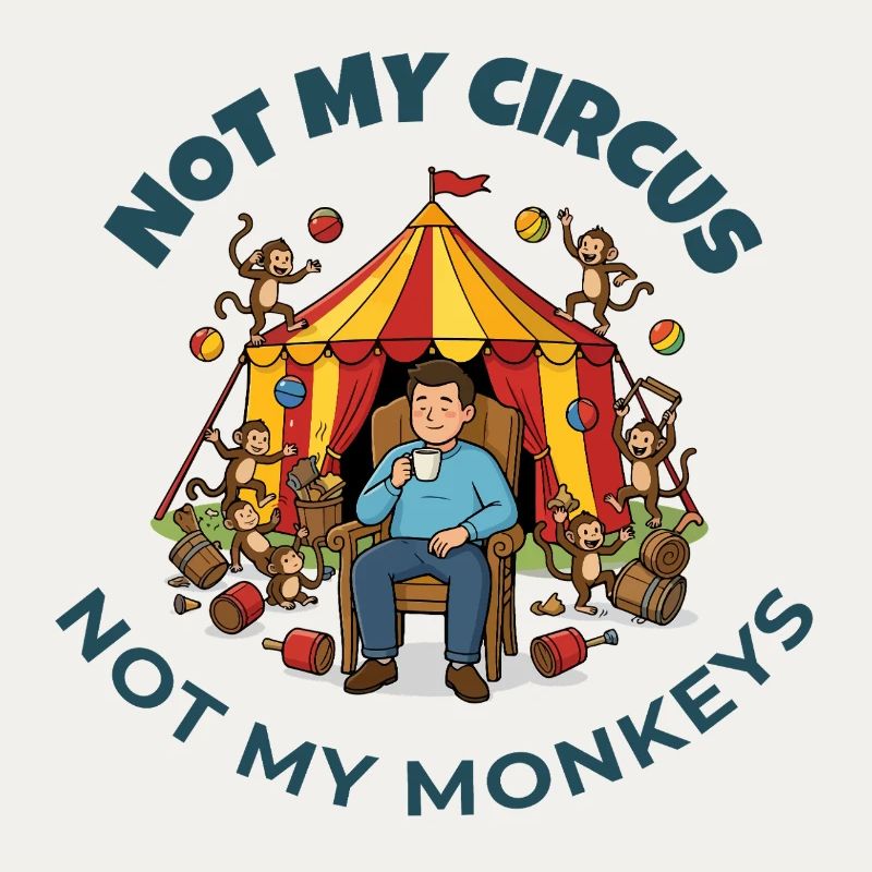 Pas mon cirque, pas mes singes