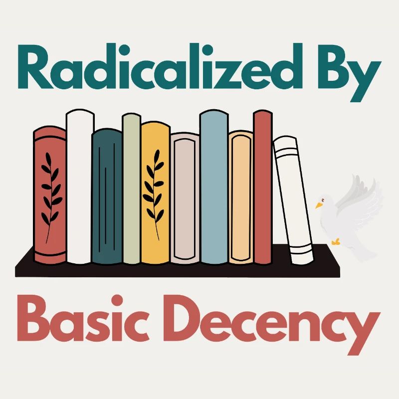 Radicalized By Basic Decency Funny Sarcastic 