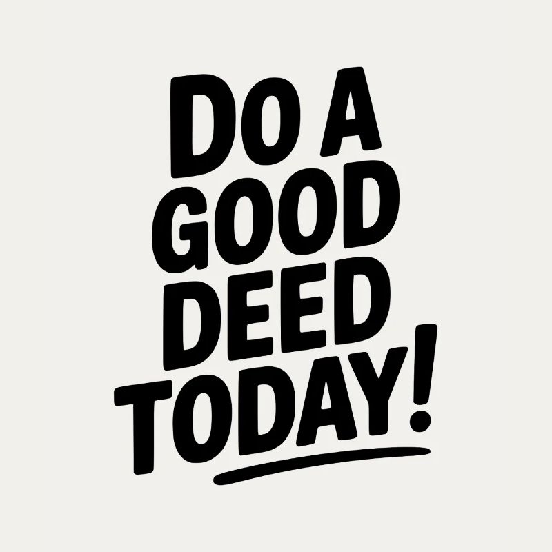 Do a Good Deed Today!