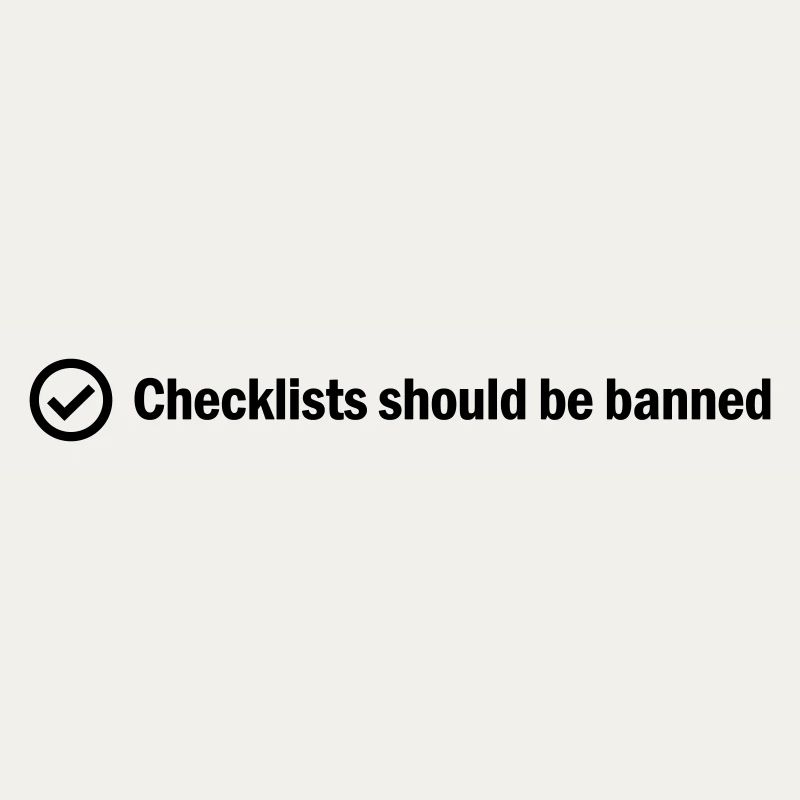 Checklists should be banned