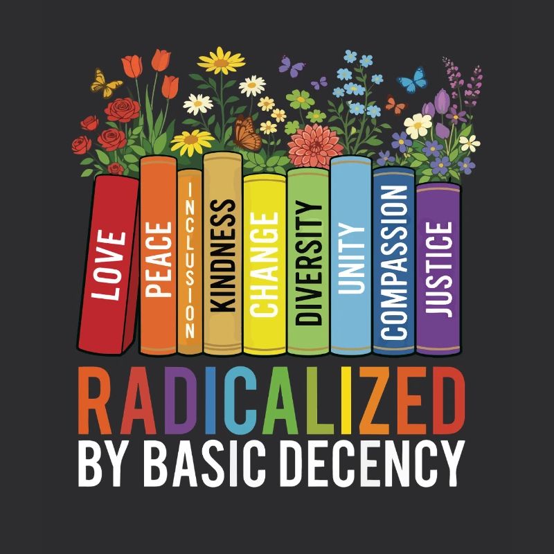 Radicalized Basic Decency Kindness Equality 