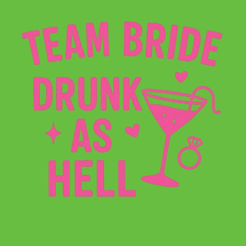 Team Bride – Drunk as Hell
