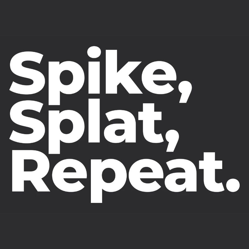 Spike, Splat, Repeat.